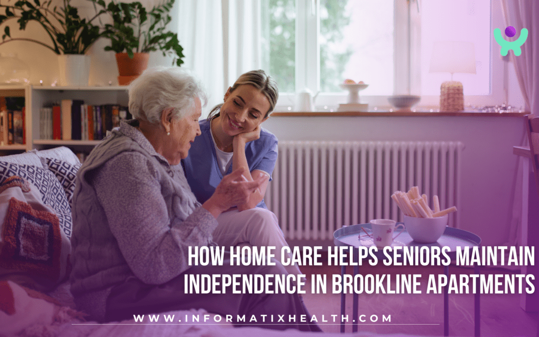 How Home Care Helps Seniors Maintain Independence in Brookline Apartments