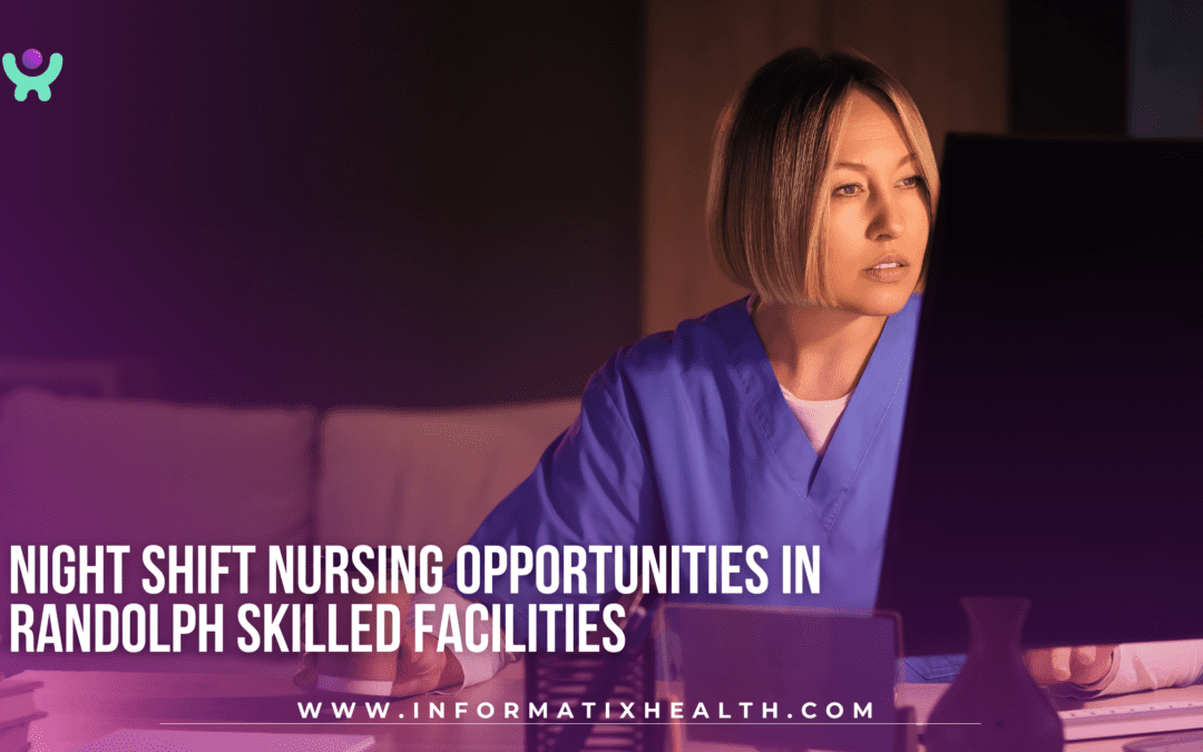 Night Shift Nursing Opportunities in Randolph Skilled Facilities