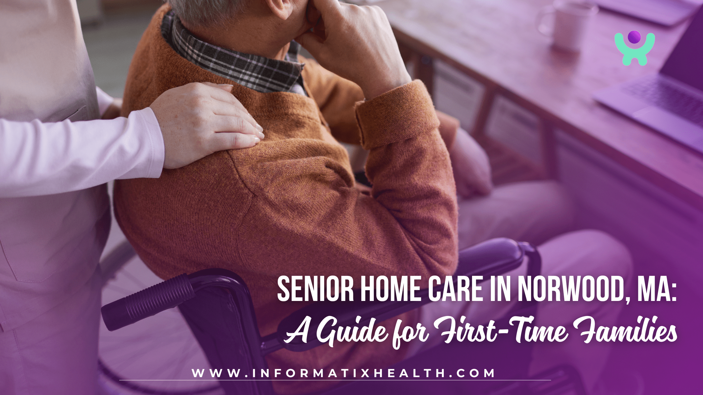 Senior Home Care in Norwood, MA A Guide for First-Time Families Senior Home Care in Norwood, MA: A Guide for First-Time Families