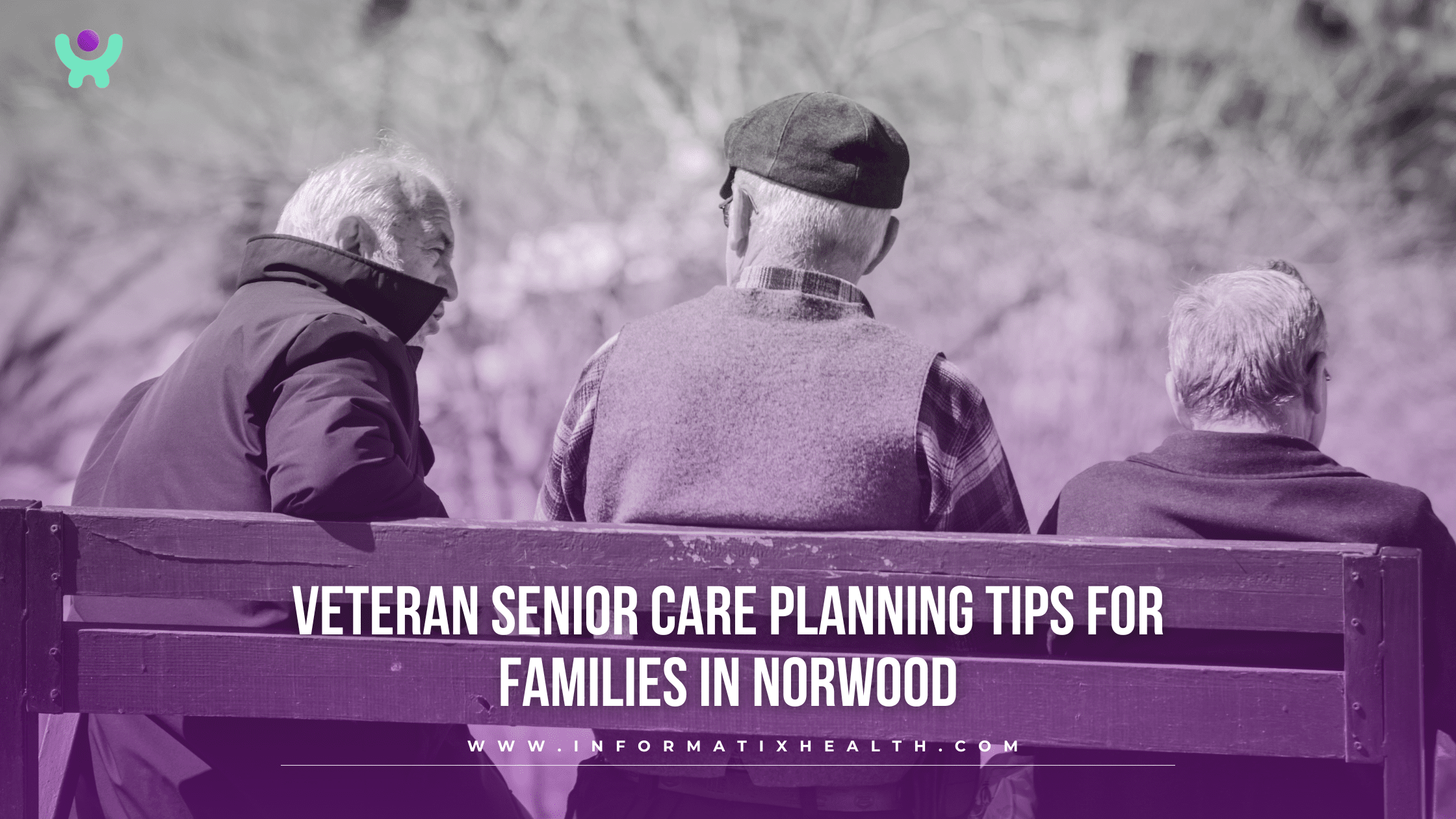 Veteran Senior Care Planning Tips for Families in Norwood