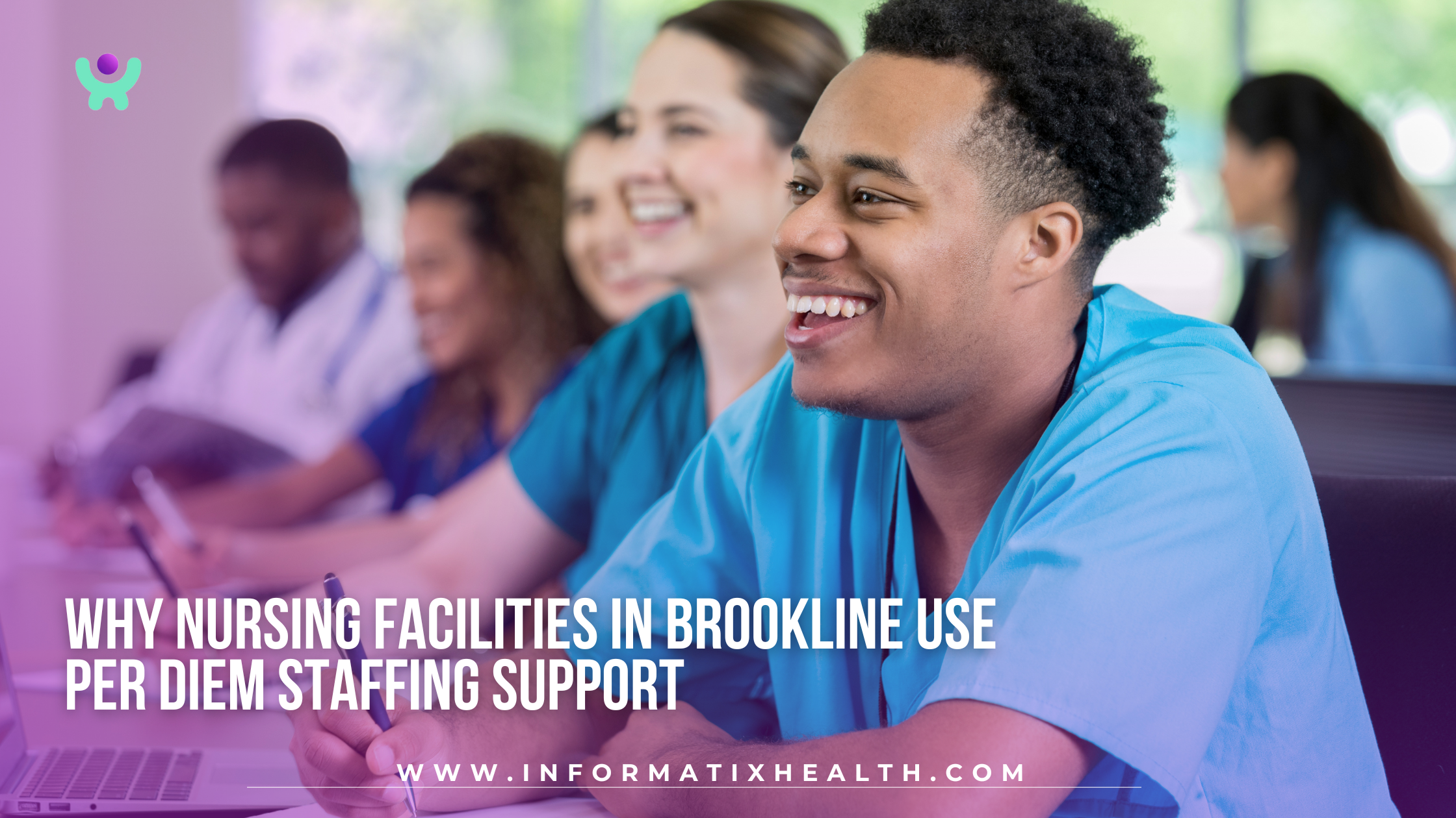 Why Nursing Facilities in Brookline Use Per Diem Staffing Support Why Nursing Facilities in Brookline Use Per Diem Staffing Support