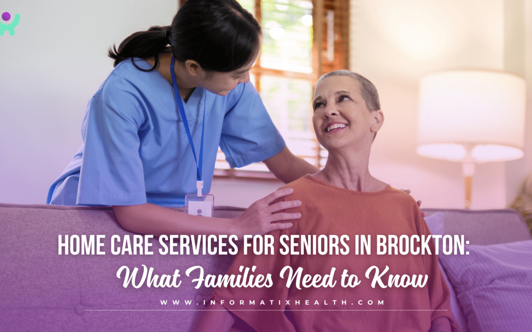 Home Care Services for Seniors in Brockton: What Families Need to Know