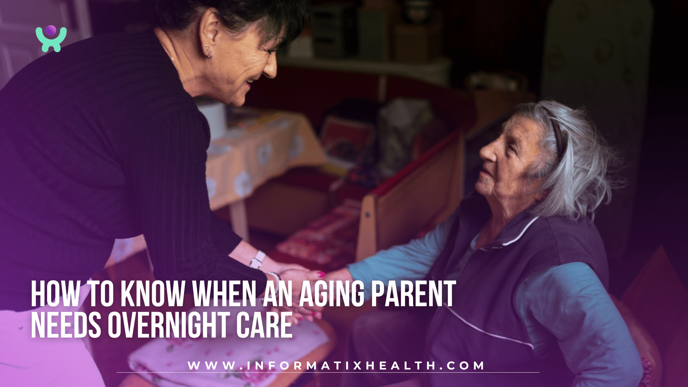 How to Know When an Aging Parent Needs Overnight Care