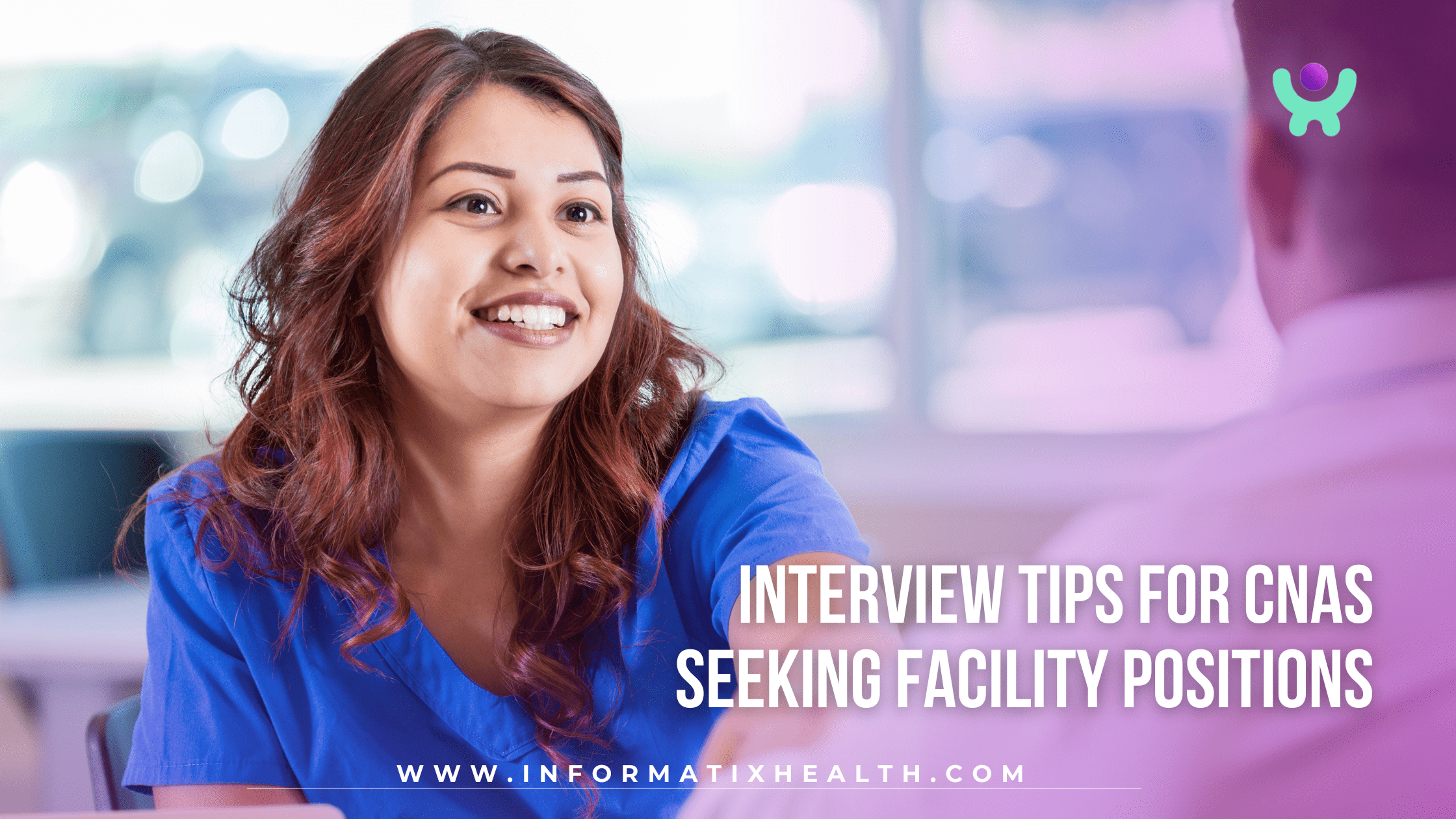 Interview Tips for CNAs Seeking Facility Positions Interview Tips for CNAs Seeking Facility Positions