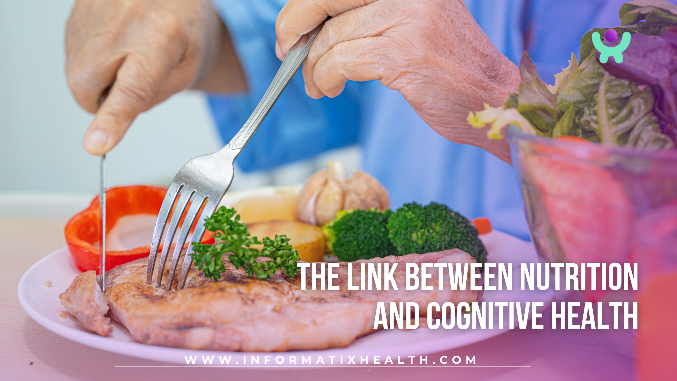 The Link Between Nutrition and Cognitive Health The Link Between Nutrition and Cognitive Health