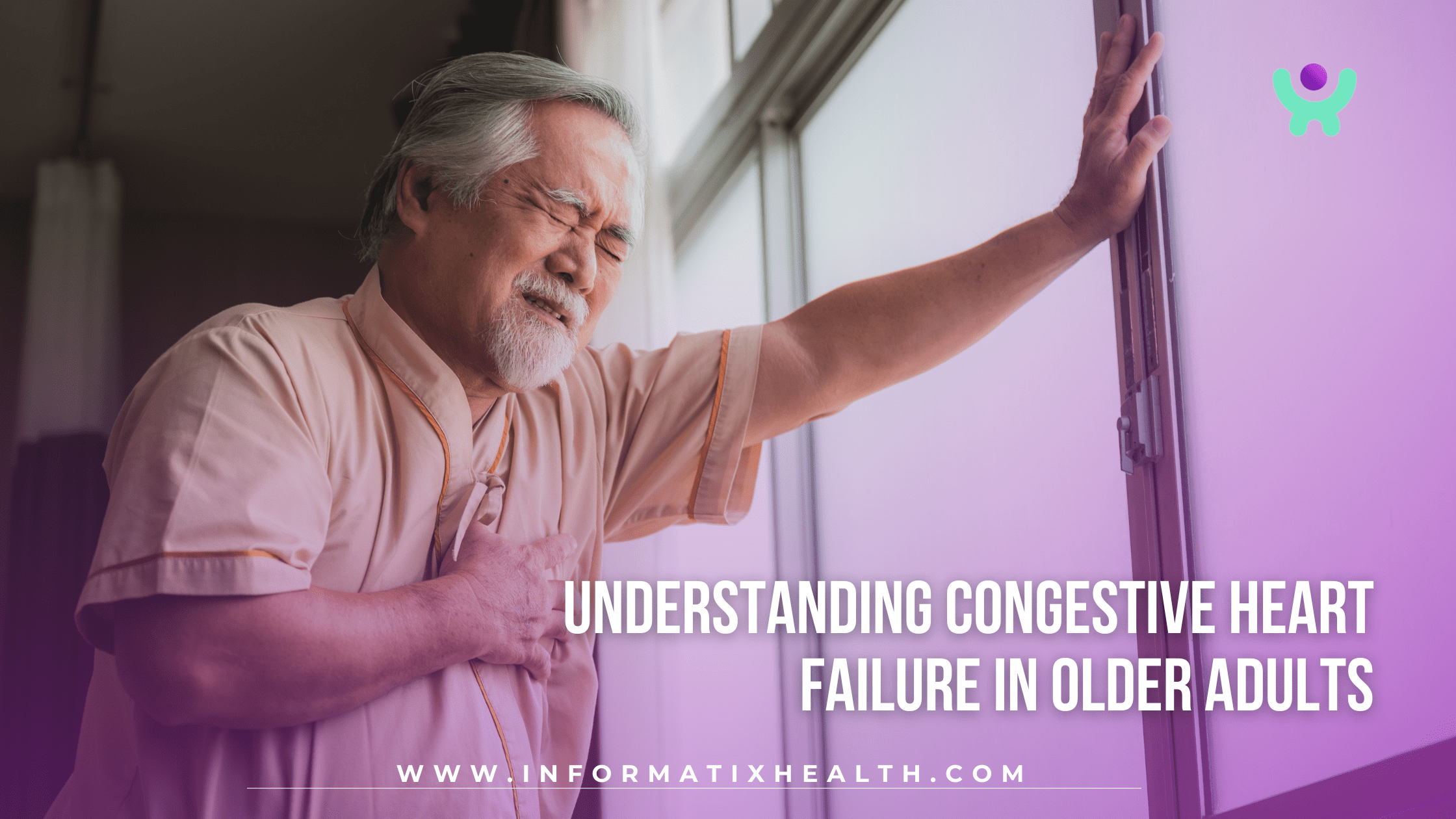 Understanding Congestive Heart Failure in Older Adults Understanding Congestive Heart Failure in Older Adults