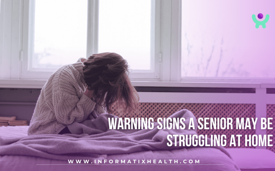Warning Signs a Senior May Be Struggling at Home