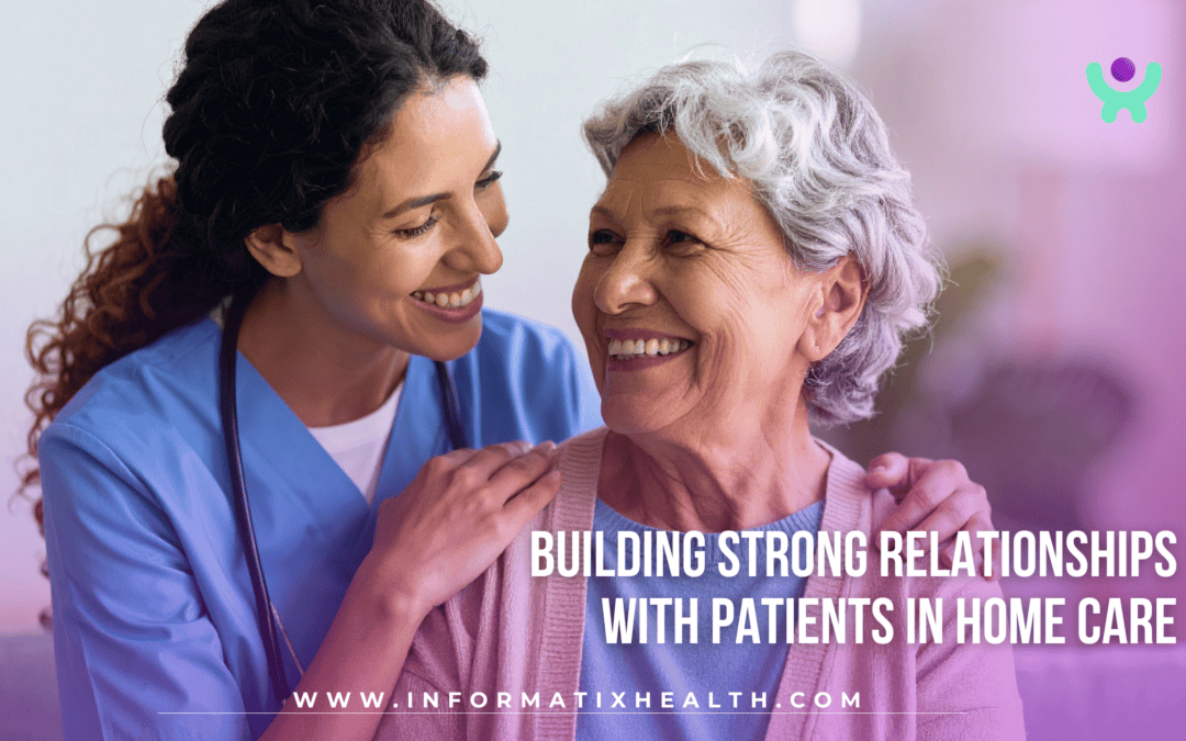 Building Strong Relationships with Patients in Home Care