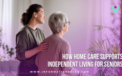 How Home Care Supports Independent Living for Seniors