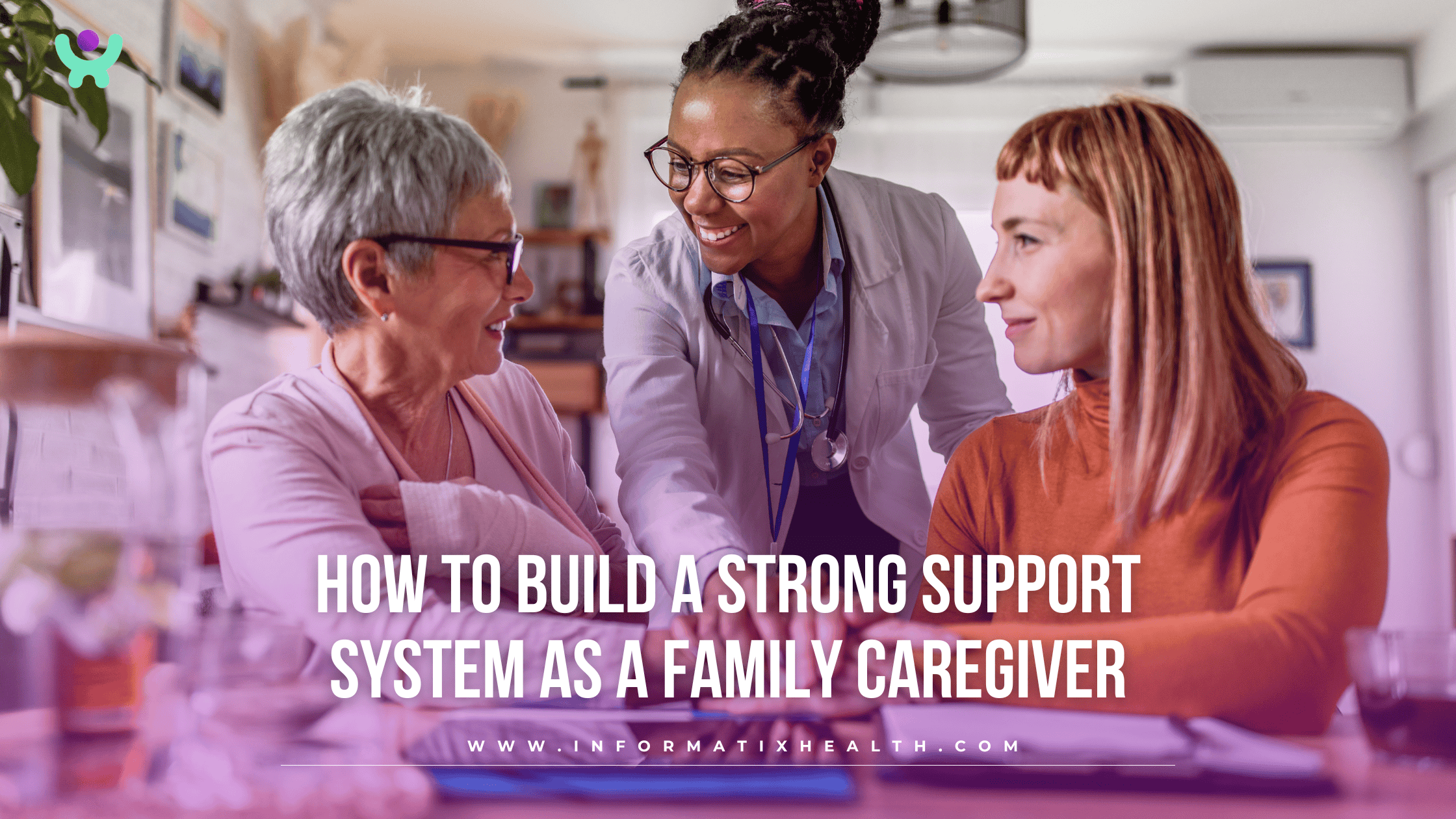 How to Build a Strong Support System as a Family Caregiver