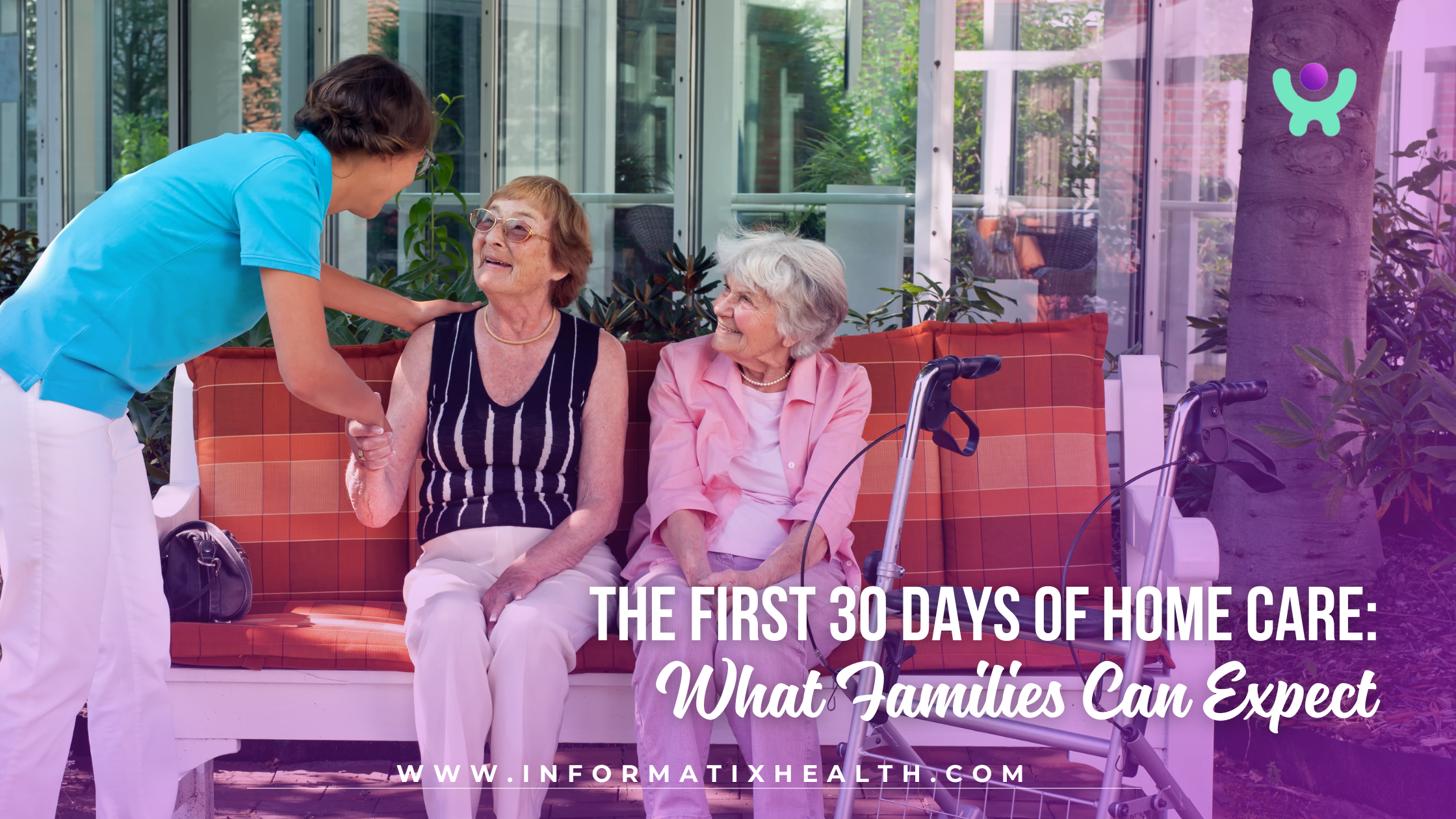 The First 30 Days of Home Care What Families Can Expect The First 30 Days of Home Care: What Families Can Expect