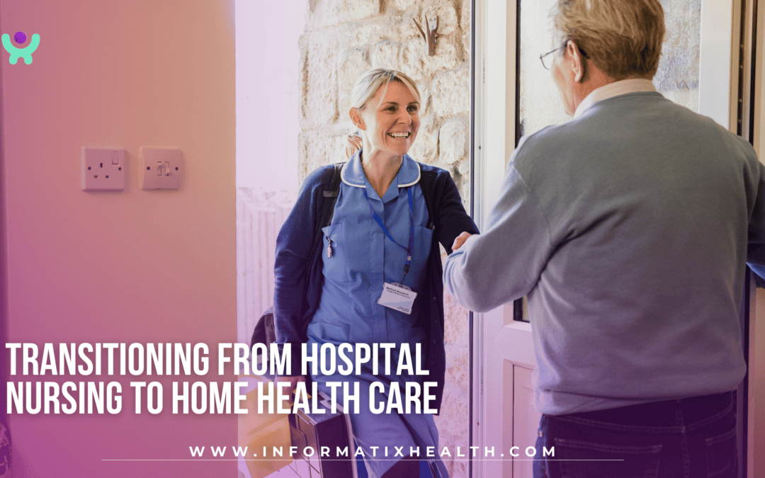 Transitioning from Hospital Nursing to Home Health Care