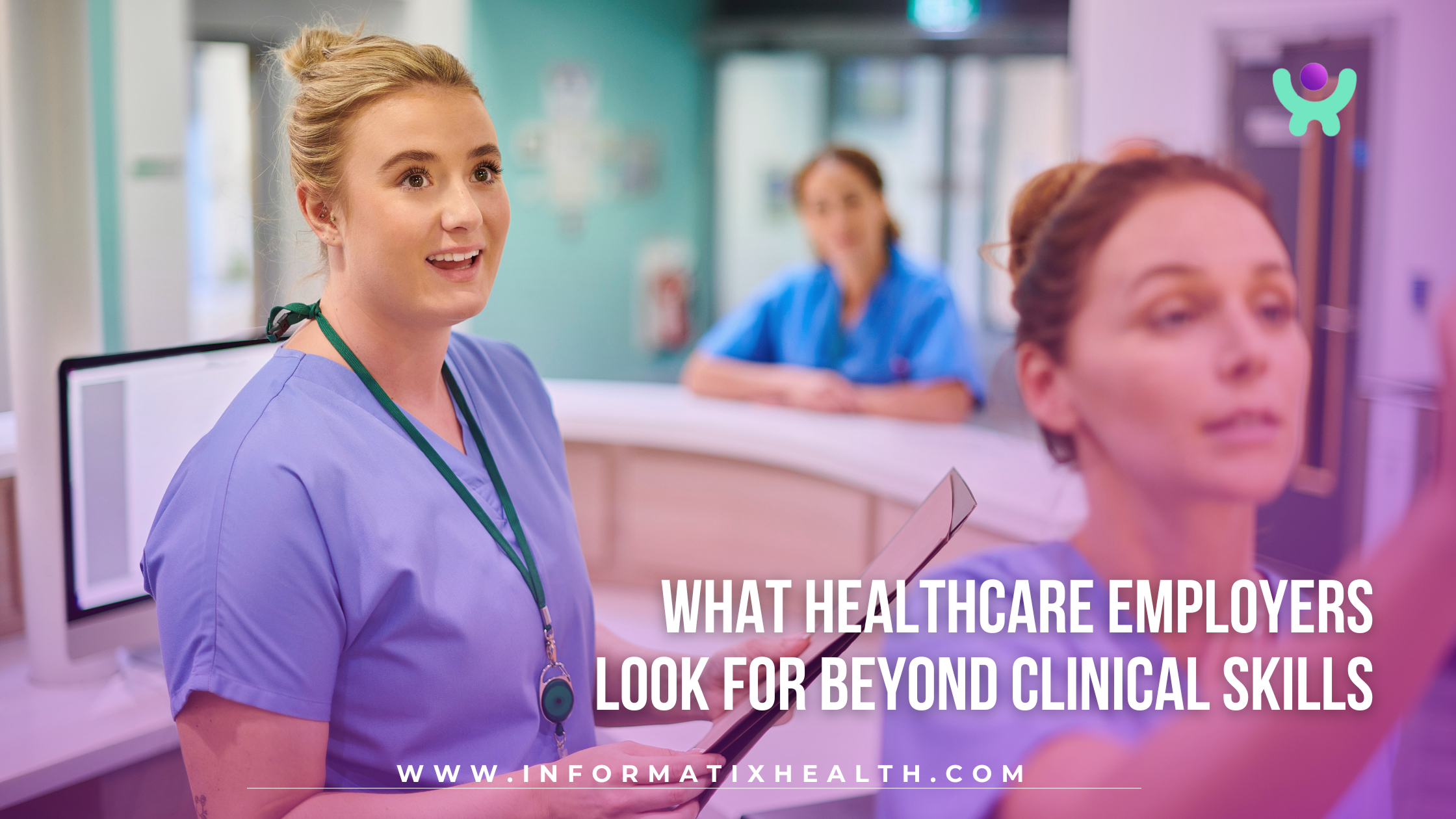 What Healthcare Employers Look for Beyond Clinical Skills